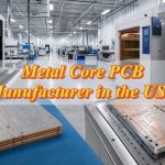Metal Core PCB Manufacturer in the USA