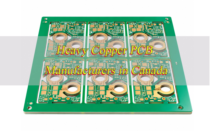 Heavy Copper PCB Manufacturers in Canada, https://www.bestpcbs.com/blog/2026/09/heavy-copper-pcb-manufacturers-in-canada/