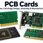 PCB Cards: Types, Card Edge Design, Assembly & Manufacturing Guide