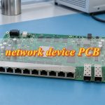 Network Device PCB Manufacturing & Assembly Services | Reliable Quality Control
