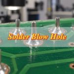 What Is a Solder Blow Hole? Causes and Prevention in Solder Joints